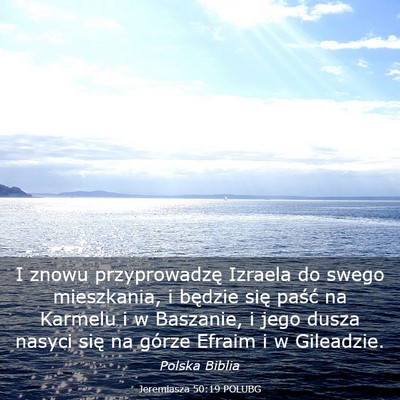 Picture 03 - Jeremiasza 50:19 POLUBG - I znowu przyprowadzę Izraela do swego - Bible Verse Picture