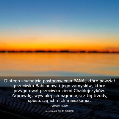 Picture 03 - Jeremiasza 50:45 POLUBG - Dlatego słuchajcie postanowienia PANA, które - Bible Verse Picture