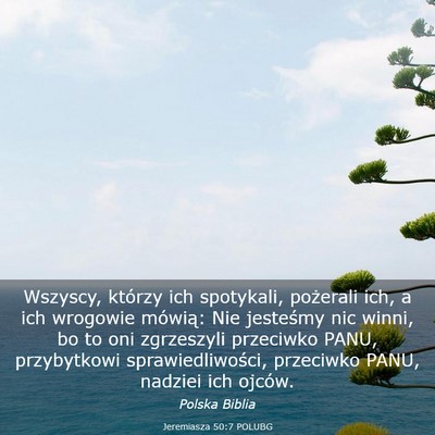 Picture 03 - Jeremiasza 50:7 POLUBG - Wszyscy, którzy ich spotykali, pożerali ich, a - Bible Verse Picture