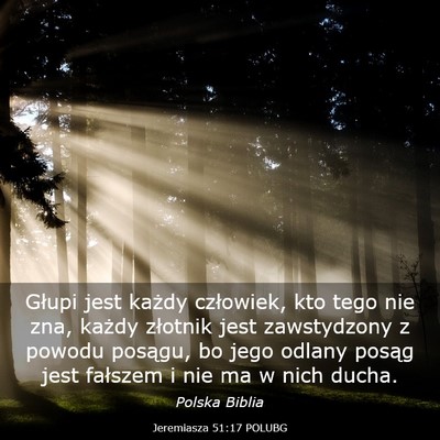 Picture 03 - Jeremiasza 51:17 POLUBG - Głupi jest każdy człowiek, kto tego nie zna, - Bible Verse Picture