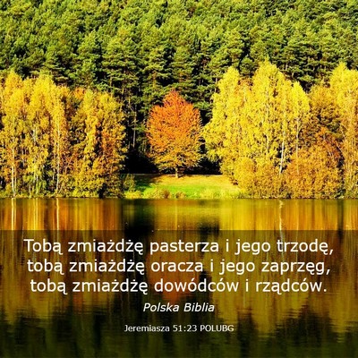Picture 03 - Jeremiasza 51:23 POLUBG - Tobą zmiażdżę pasterza i jego trzodę, tobą - Bible Verse Picture