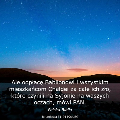 Picture 03 - Jeremiasza 51:24 POLUBG - Ale odpłacę Babilonowi i wszystkim mieszkańcom - Bible Verse Picture