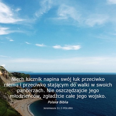 Picture 03 - Jeremiasza 51:3 POLUBG - Niech łucznik napina swój łuk przeciwko niemu - Bible Verse Picture