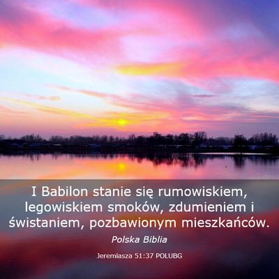 Picture 03 - Jeremiasza 51:37 POLUBG - I Babilon stanie się rumowiskiem, legowiskiem - Bible Verse Picture