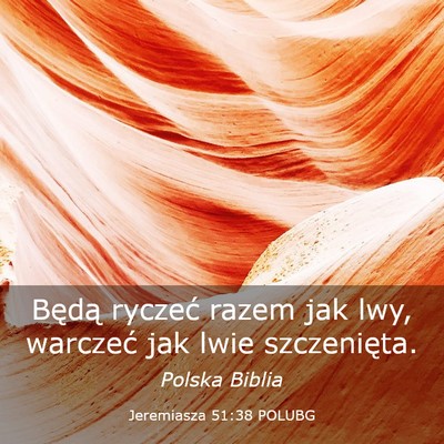 Picture 03 - Jeremiasza 51:38 POLUBG - Będą ryczeć razem jak lwy, warczeć jak lwie - Bible Verse Picture