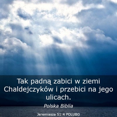 Picture 03 - Jeremiasza 51:4 POLUBG - Tak padną zabici w ziemi Chaldejczyków i - Bible Verse Picture