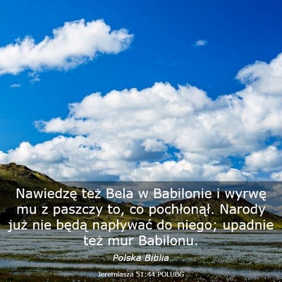 Picture 03 - Jeremiasza 51:44 POLUBG - Nawiedzę też Bela w Babilonie i wyrwę mu z - Bible Verse Picture