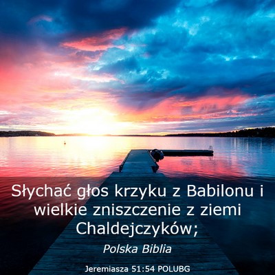 Picture 03 - Jeremiasza 51:54 POLUBG - Słychać głos krzyku z Babilonu i wielkie - Bible Verse Picture