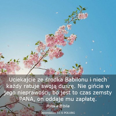 Picture 03 - Jeremiasza 51:6 POLUBG - Uciekajcie ze środka Babilonu i niech każdy - Bible Verse Picture