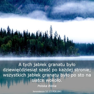 Picture 03 - Jeremiasza 52:23 POLUBG - A tych jabłek granatu było dziewięćdziesiąt - Bible Verse Picture
