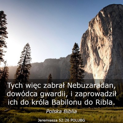 Picture 03 - Jeremiasza 52:26 POLUBG - Tych więc zabrał Nebuzaradan, dowódca gwardii, - Bible Verse Picture