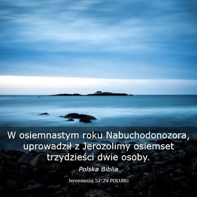 Picture 03 - Jeremiasza 52:29 POLUBG - W osiemnastym roku Nabuchodonozora, uprowadził z - Bible Verse Picture