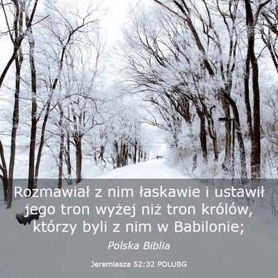 Picture 03 - Jeremiasza 52:32 POLUBG - Rozmawiał z nim łaskawie i ustawił jego tron - Bible Verse Picture