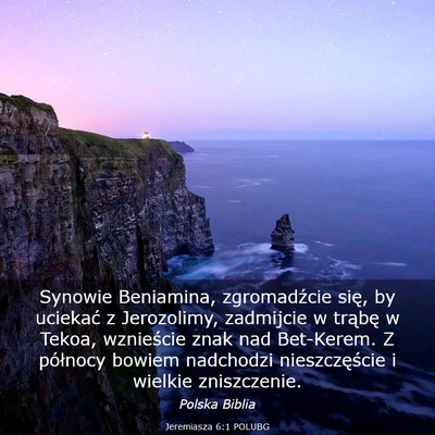 Picture 03 - Jeremiasza 6:1 POLUBG - Synowie Beniamina, zgromadźcie się, by uciekać - Bible Verse Picture