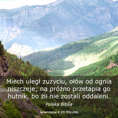 Picture 03 - Jeremiasza 6:29 POLUBG - Miech uległ zużyciu, ołów od ognia niszczeje; - Bible Verse Picture
