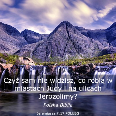 Picture 03 - Jeremiasza 7:17 POLUBG - Czyż sam nie widzisz, co robią w miastach Judy - Bible Verse Picture