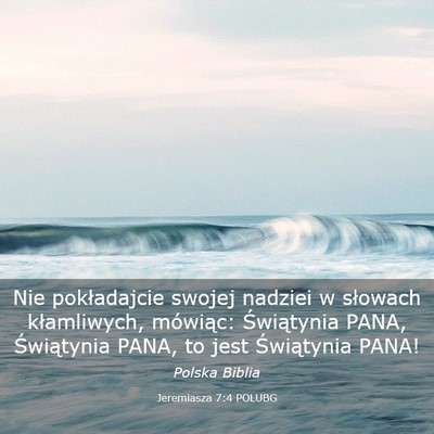 Picture 03 - Jeremiasza 7:4 POLUBG - Nie pokładajcie swojej nadziei w słowach - Bible Verse Picture