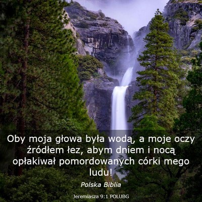 Picture 03 - Jeremiasza 9:1 POLUBG - Oby moja głowa była wodą, a moje oczy - Bible Verse Picture