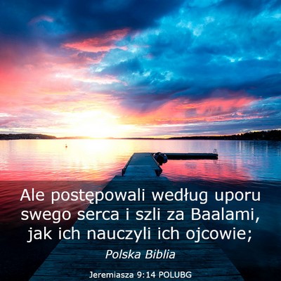 Picture 03 - Jeremiasza 9:14 POLUBG - Ale postępowali według uporu swego serca i szli - Bible Verse Picture