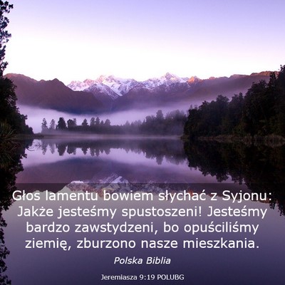Picture 03 - Jeremiasza 9:19 POLUBG - Głos lamentu bowiem słychać z Syjonu: Jakże - Bible Verse Picture