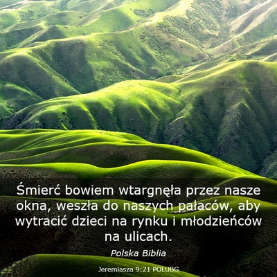 Picture 03 - Jeremiasza 9:21 POLUBG - Śmierć bowiem wtargnęła przez nasze okna, - Bible Verse Picture