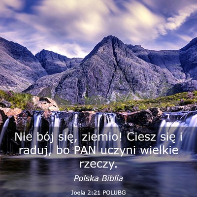 Picture 03 - Joela 2:21 POLUBG - Nie bój się, ziemio! Ciesz się i raduj, bo PAN - Bible Verse Picture