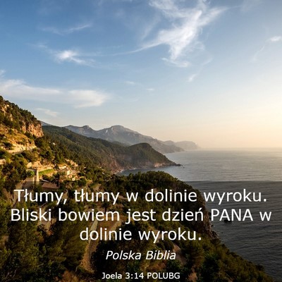 Picture 03 - Joela 3:14 POLUBG - Tłumy, tłumy w dolinie wyroku. Bliski bowiem - Bible Verse Picture