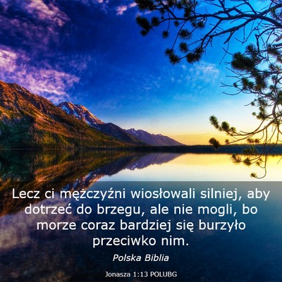 Picture 03 - Jonasza 1:13 POLUBG - Lecz ci mężczyźni wiosłowali silniej, aby - Bible Verse Picture