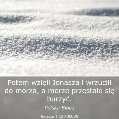 Picture 03 - Jonasza 1:15 POLUBG - Potem wzięli Jonasza i wrzucili do morza, a - Bible Verse Picture