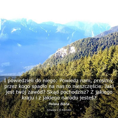 Picture 03 - Jonasza 1:8 POLUBG - I powiedzieli do niego: Powiedz nam, prosimy, - Bible Verse Picture