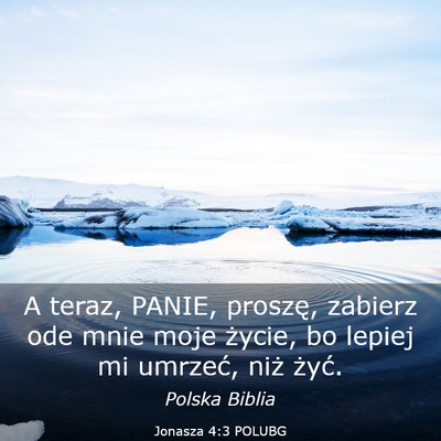 Picture 03 - Jonasza 4:3 POLUBG - A teraz, PANIE, proszę, zabierz ode mnie moje - Bible Verse Picture