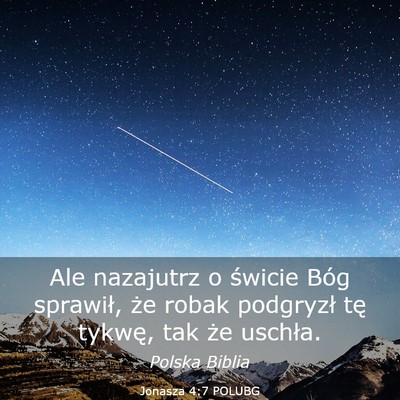 Picture 03 - Jonasza 4:7 POLUBG - Ale nazajutrz o świcie Bóg sprawił, że robak - Bible Verse Picture