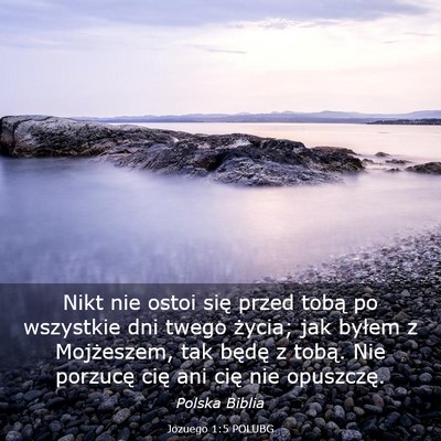 Picture 03 - Jozuego 1:5 POLUBG - Nikt nie ostoi się przed tobą po wszystkie dni - Bible Verse Picture