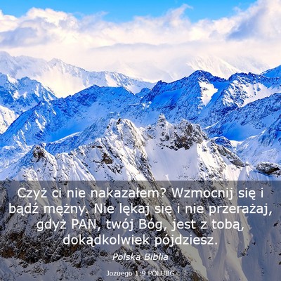 Picture 03 - Jozuego 1:9 POLUBG - Czyż ci nie nakazałem? Wzmocnij się i bądź - Bible Verse Picture