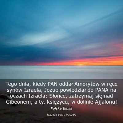 Picture 03 - Jozuego 10:12 POLUBG - Tego dnia, kiedy PAN oddał Amorytów w ręce - Bible Verse Picture