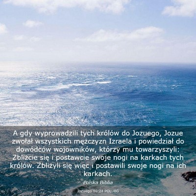 Picture 03 - Jozuego 10:24 POLUBG - A gdy wyprowadzili tych królów do Jozuego, - Bible Verse Picture