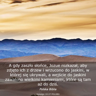 Picture 03 - Jozuego 10:27 POLUBG - A gdy zaszło słońce, Jozue rozkazał, aby - Bible Verse Picture