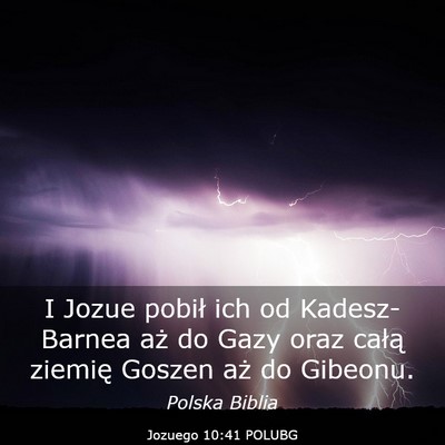 Picture 03 - Jozuego 10:41 POLUBG - I Jozue pobił ich od Kadesz-Barnea aż do Gazy - Bible Verse Picture
