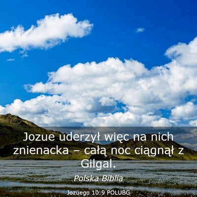 Picture 03 - Jozuego 10:9 POLUBG - Jozue uderzył więc na nich znienacka – całą - Bible Verse Picture