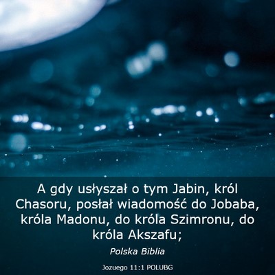 Picture 03 - Jozuego 11:1 POLUBG - A gdy usłyszał o tym Jabin, król Chasoru, - Bible Verse Picture