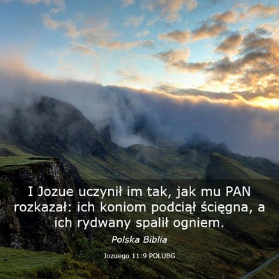 Picture 03 - Jozuego 11:9 POLUBG - I Jozue uczynił im tak, jak mu PAN rozkazał: - Bible Verse Picture