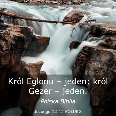 Picture 03 - Jozuego 12:12 POLUBG - Król Eglonu – jeden; król Gezer – - Bible Verse Picture