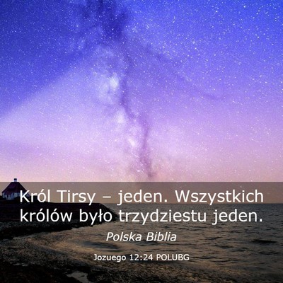 Picture 03 - Jozuego 12:24 POLUBG - Król Tirsy – jeden. Wszystkich królów było - Bible Verse Picture