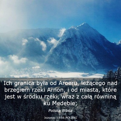Picture 03 - Jozuego 13:16 POLUBG - Ich granica była od Aroeru, leżącego nad - Bible Verse Picture