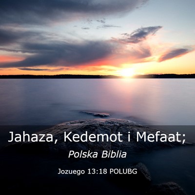 Picture 03 - Jozuego 13:18 POLUBG - Jahaza, Kedemot i - Bible Verse Picture