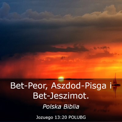 Picture 03 - Jozuego 13:20 POLUBG - Bet-Peor, Aszdod-Pisga i - Bible Verse Picture
