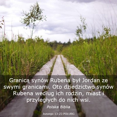 Picture 03 - Jozuego 13:23 POLUBG - Granicą synów Rubena był Jordan ze swymi - Bible Verse Picture