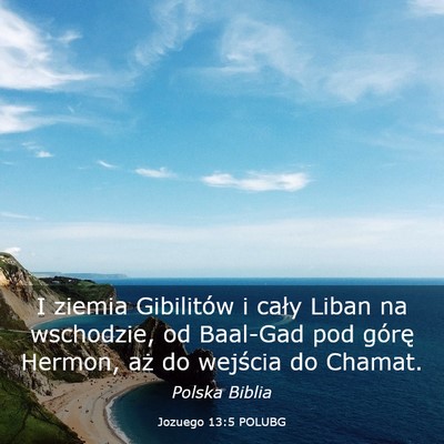 Picture 03 - Jozuego 13:5 POLUBG - I ziemia Gibilitów i cały Liban na wschodzie, - Bible Verse Picture
