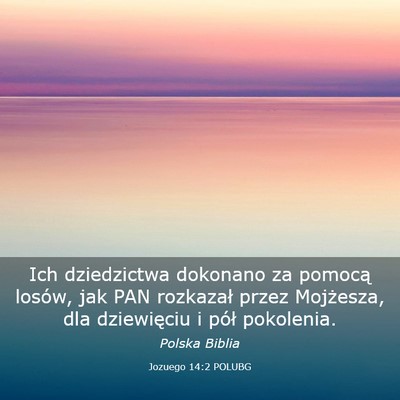 Picture 03 - Jozuego 14:2 POLUBG - Ich dziedzictwa dokonano za pomocą losów, jak - Bible Verse Picture