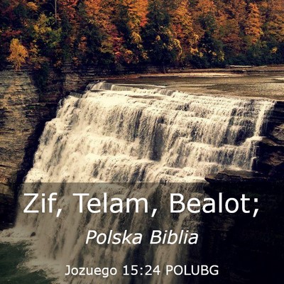 Picture 03 - Jozuego 15:24 POLUBG - Zif, Telam, - Bible Verse Picture